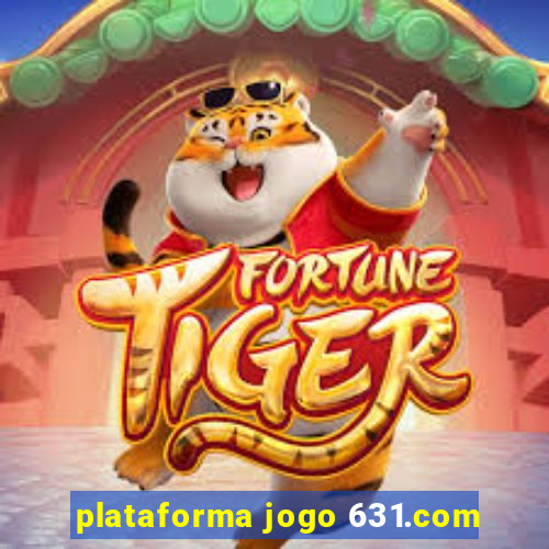 plataforma jogo 631.com